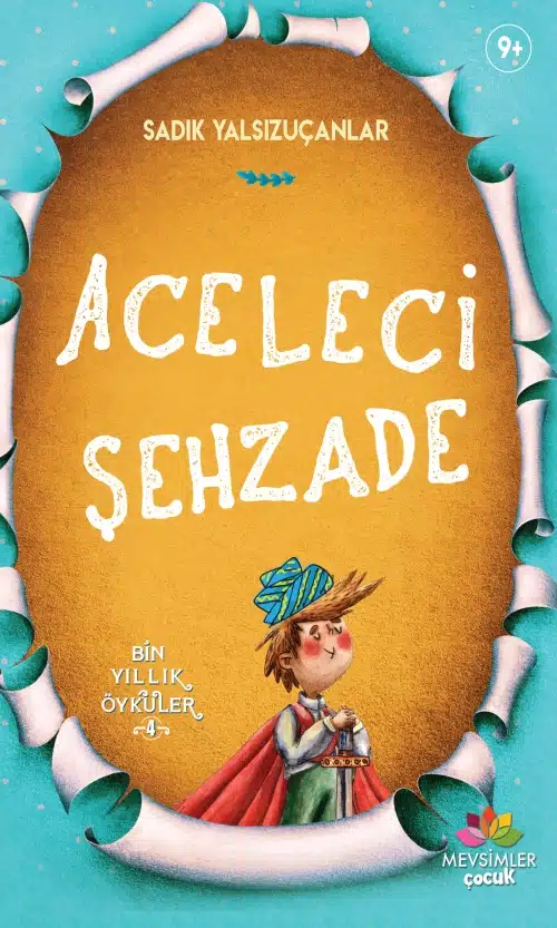 aceleci-sehzade-mevsimler Aceleci Şehzade-Bin Yıllık Öyküler Serisi 4 - Görsel 1