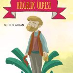 Bilgelik Ülkesi’nde hatalarını aşarak gerçek liderliğe ulaşan Alperen’in içsel dönüşüm yolculuğu (9+ yaş)