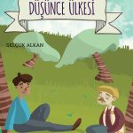 Düşünce Ülkesi’nde Alperen’in aklın ve düşünmenin önemini keşfettiği fantastik hikâye (9+ yaş)