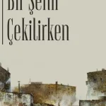 Bir Şehir Çekilirken