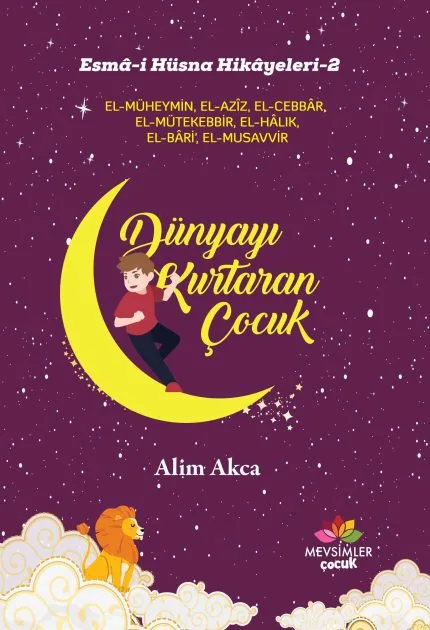 Dünyayı Kurtaran Çocuk kitabı, 9 yaş üstü çocuklar için Esmâ-i Hüsna ile örülmüş adalet, güven ve inanç temalı hikâyeler
