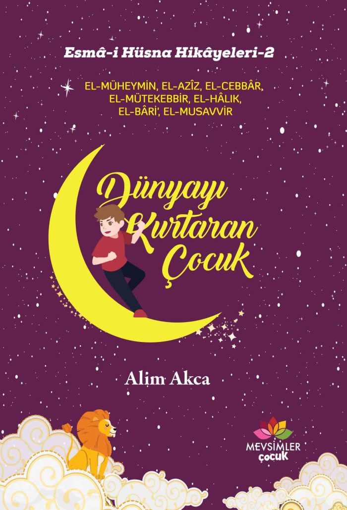 Dünyayı Kurtaran Çocuk kitabı, 9 yaş üstü çocuklar için Esmâ-i Hüsna ile örülmüş adalet, güven ve inanç temalı hikâyeler
