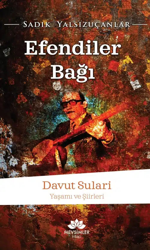 efendiler-bagi Efendiler Bağı Davut Sulari-Yaşamı ve Şiirleri - Görsel 1