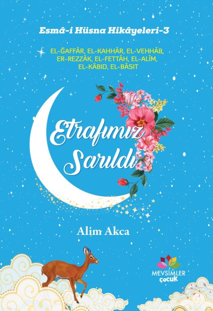Etrafımız Sarıldı kitabı, 9 yaş üzeri çocuklara Allah’ın isimlerini öğreten Esmâ-i Hüsna hikâyesi