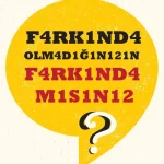 Farkında Olmadığınızın Farkında mısınız?