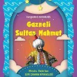Gazneli Sultan Mahmut’un hayatını anlatan 8+ yaş çocuklar için tarihi hikâye kitabı