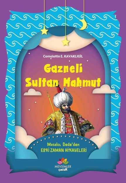 Gazneli Sultan Mahmut’un hayatını anlatan 8+ yaş çocuklar için tarihi hikâye kitabı