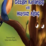 Gezgin Kırlangıç ve Huysuz Ağaç – 5+ Hikaye Kitabı
