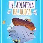 Çocuklar için Hz. Âdem, Hz. Nuh ve Hz. Hud’un hayatını anlatan peygamber hikâyeleri kitabı