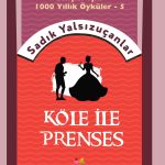 Köle ile Prenses arasında geçen aşk ve sadakat üzerine 12+ yaş hikâye kitabı