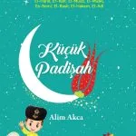 Küçük Padişah kitabı, Esmâ-i Hüsna üzerinden sabır ve adalet kavramlarını anlatan 9 yaş üstü çocuk kitabı