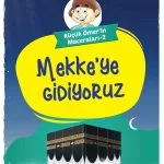 Umre yolculuğunu anlatan, Mekke ve Kâbe sevgisini işleyen 9+ yaş çocuk kitabı