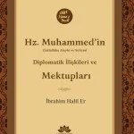 Hz.Muhammed’in (S.A.V.) Diplomatik İlişkileri Ve Mektupları