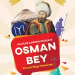 Osman Bey’in Osmanlı Devleti’ni kurmasını anlatan gençlik kitabı