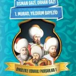 Osmanlı'nın kuruluş padişahlarını anlatan 9+ yaş çocuklar için tarih hikâyesi kitabı