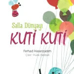 Salla Dünyayı Kuti Kuti-KırkAyak Kuti Kuti'nin Maceraları-3 – Çocuklar İçin Eğitici Kitap