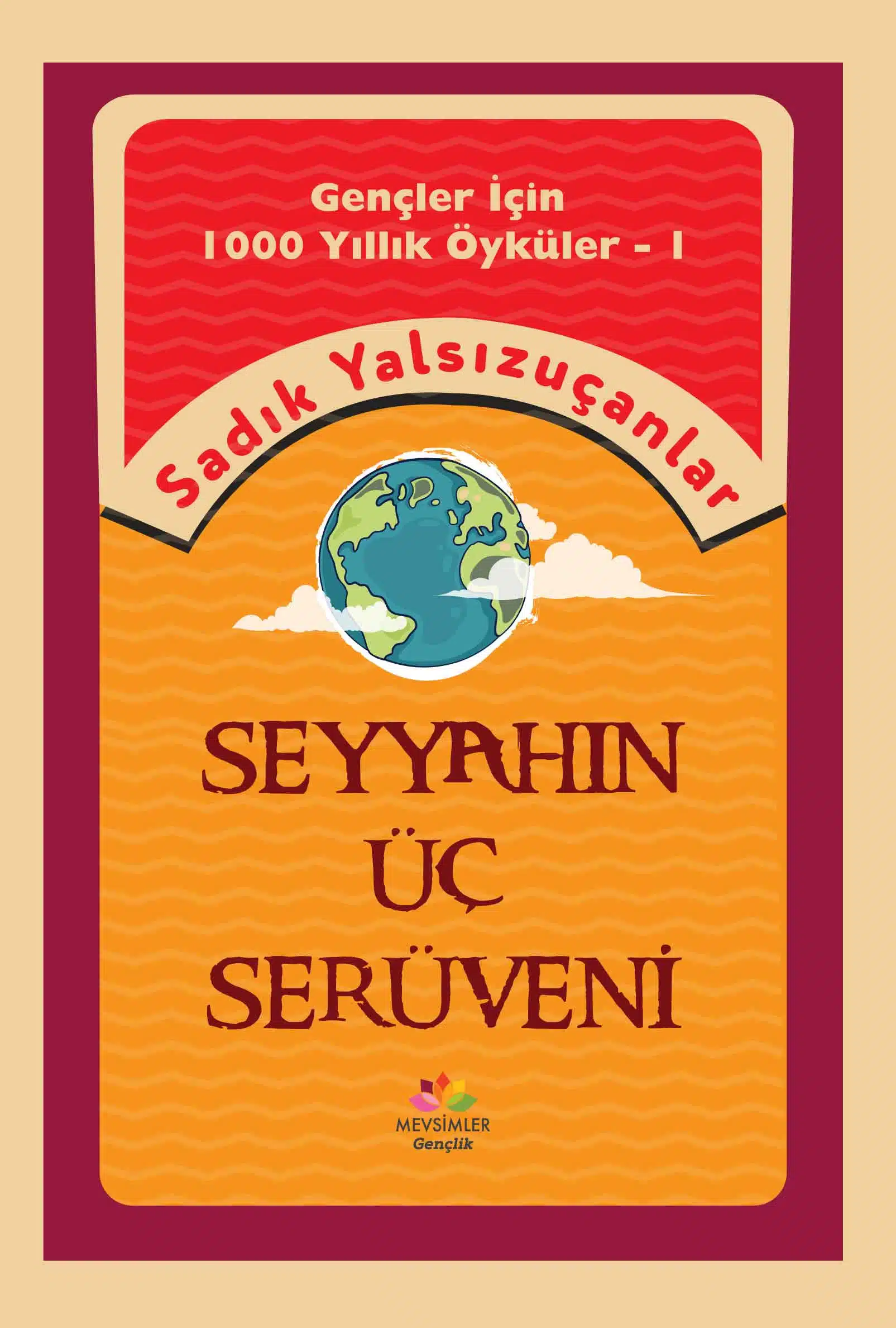 Seyyahın Üç Serüveni | Gençler İçin Bilgelik Dolu Hikâyeler Sadık Yalsızuçanlar’dan, gençler için bilgelik hikâyeleri