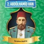 Sultan II. Abdülhamid’in hayatını anlatan 9+ yaş çocuklar için Osmanlı tarihi kitabı