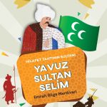 Yavuz Sultan Selim’in zaferlerini ve hilafeti anlatan gençler için tarihi hikâye kitabı