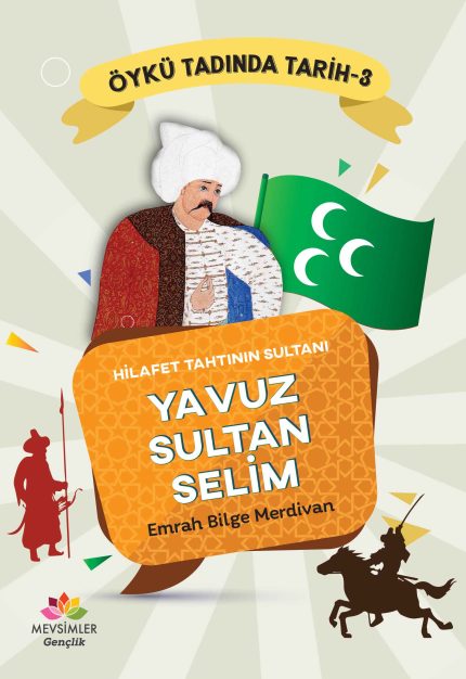 Yavuz Sultan Selim’in zaferlerini ve hilafeti anlatan gençler için tarihi hikâye kitabı
