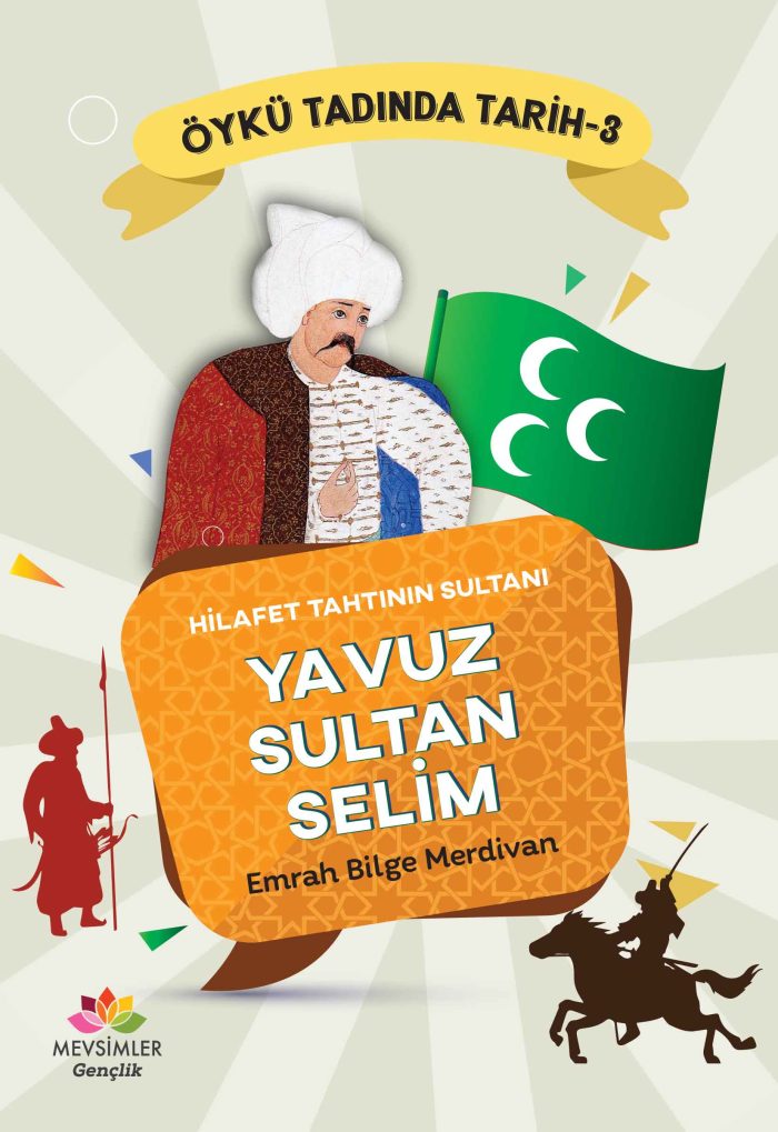 Yavuz Sultan Selim’in zaferlerini ve hilafeti anlatan gençler için tarihi hikâye kitabı