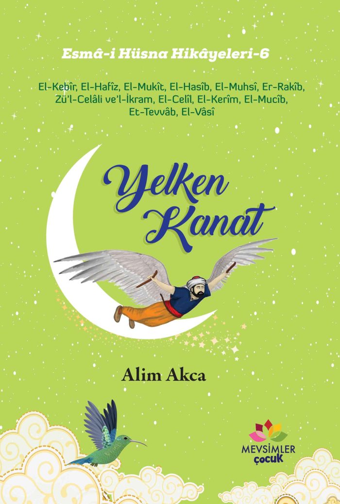 Yelkenkanat kitabı, 9 yaş üstü çocuklar için Esmâ-i Hüsna'nın anlamlarını eğlenceli hikâyelerle anlatan çocuk kitabı