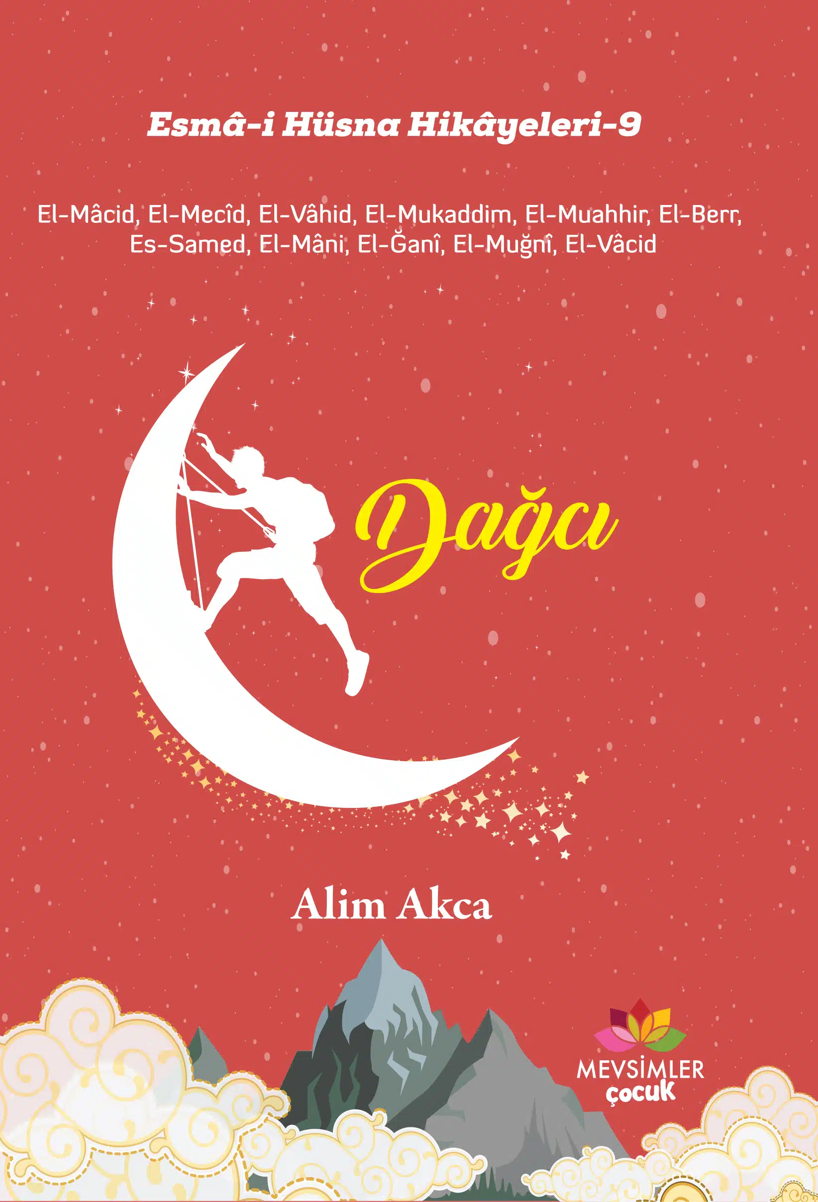 Dağcı | Esmâ-i Hüsna Hikâyeleri | 9+ Yaş Çocuk Kitabı Dağcı kitabı, 9 yaş üstü çocuklar için Allah’a güven, sabır ve adalet temalarını işleyen gerçekçi Esmâ-i Hüsna hikâyesi