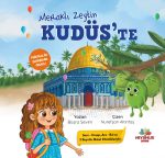 Zeytin ağacından Kudüs’e uzanan sıcacık bir çocuk hikâyesi – ilk kıblemizi sevdiren masal