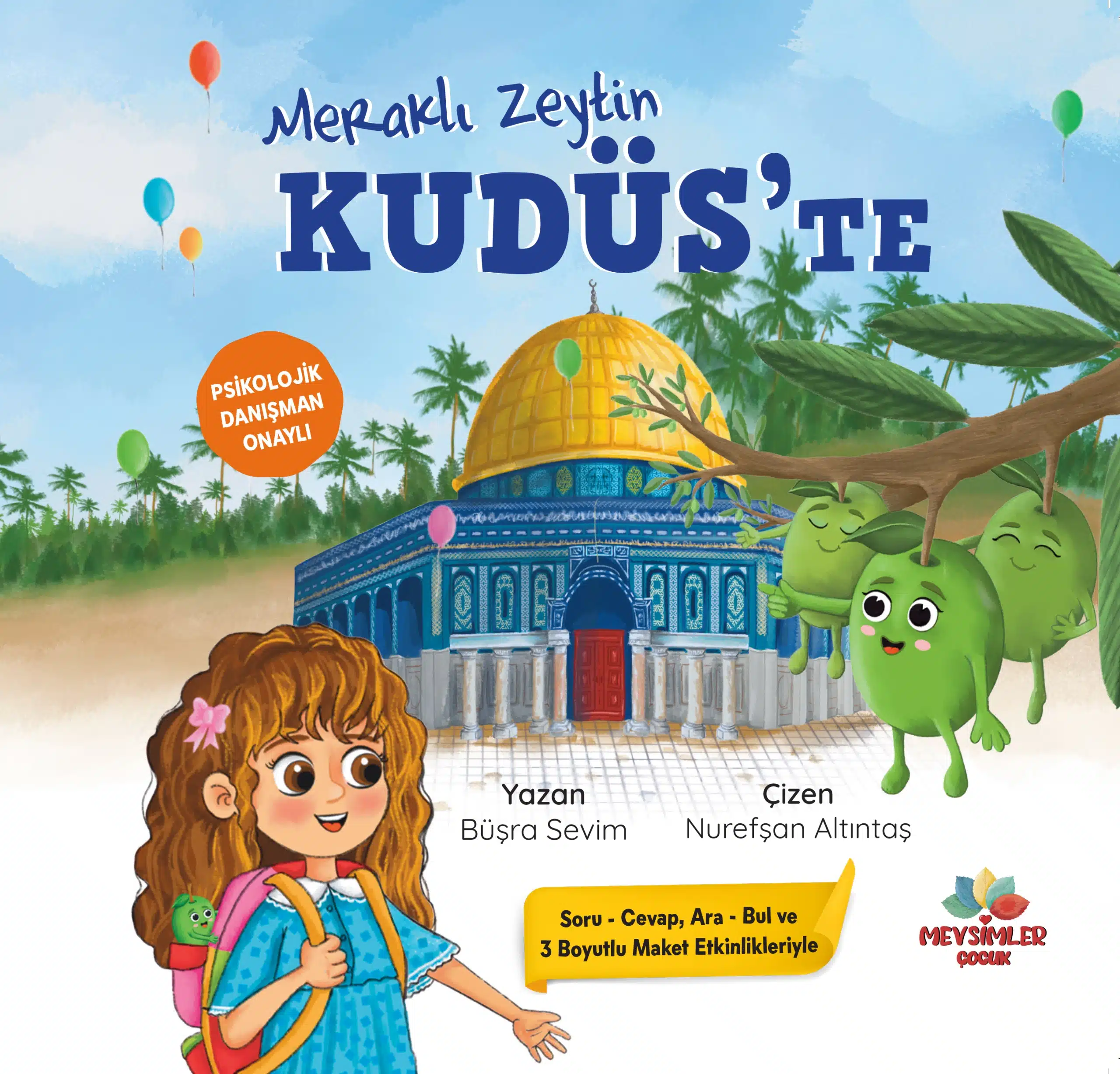 Meraklı Zeytin Kudüs’te – Mescid-i Aksa'yı Anlatan Masalsı Çocuk Kitabı Zeytin ağacından Kudüs’e uzanan sıcacık bir çocuk hikâyesi – ilk kıblemizi sevdiren masal