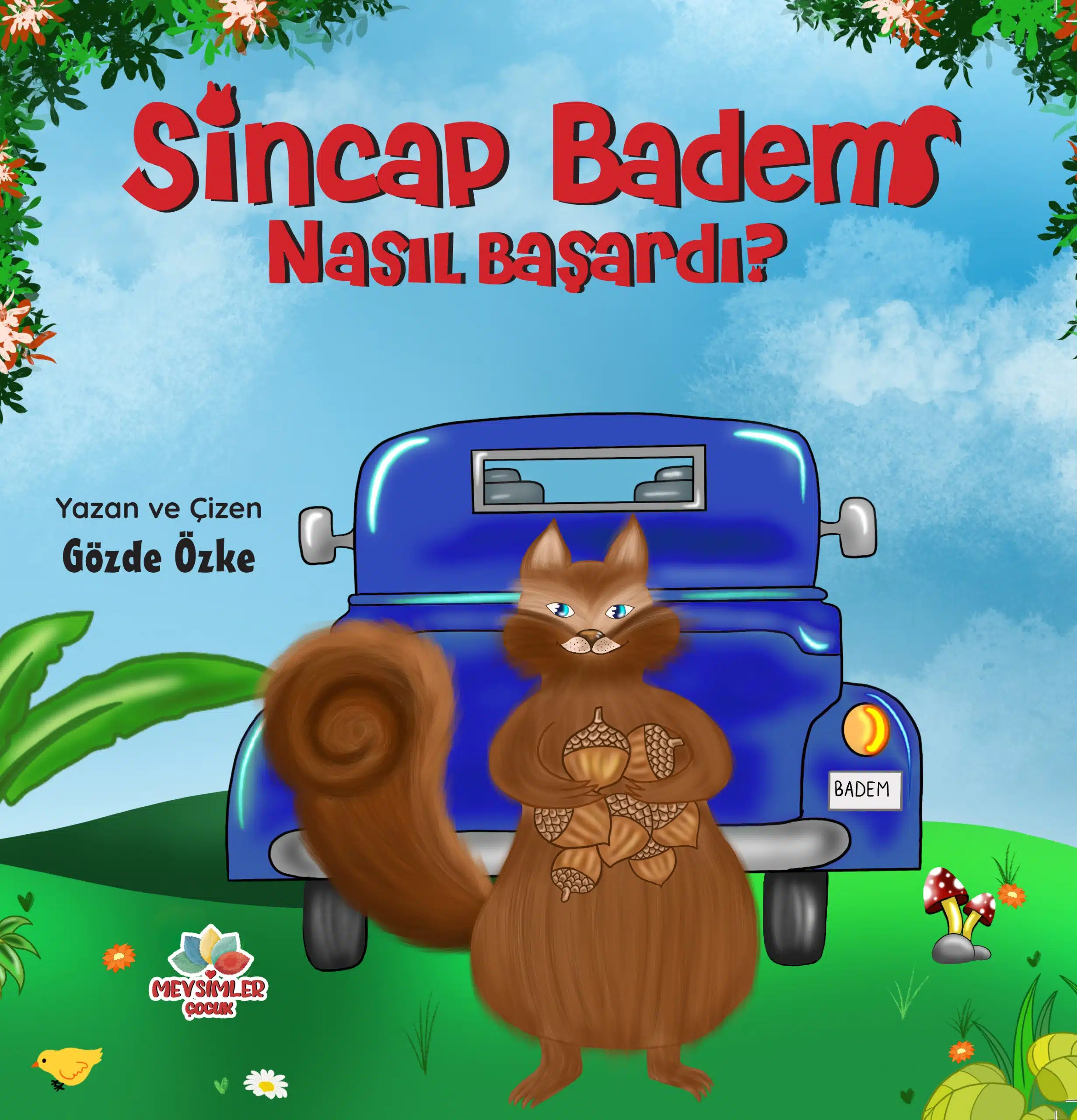 Sincap Badem – Başarısızlıkla Baş Etmeyi Öğreten Sıcacık Değerler Hikâyesi Sincap Badem’in sabır, özgüven, başarı ve doğayla iç içe gelişimini anlatan resimli çocuk hikâyesi (6–10 yaş)