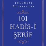 Yolumuzu Aydınlatan 101 Hadis-i Şerif
