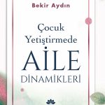 Çocuk Yetiştirmede Aile Dinamikleri