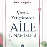 Çocuk Yetiştirmede Aile Dinamikleri