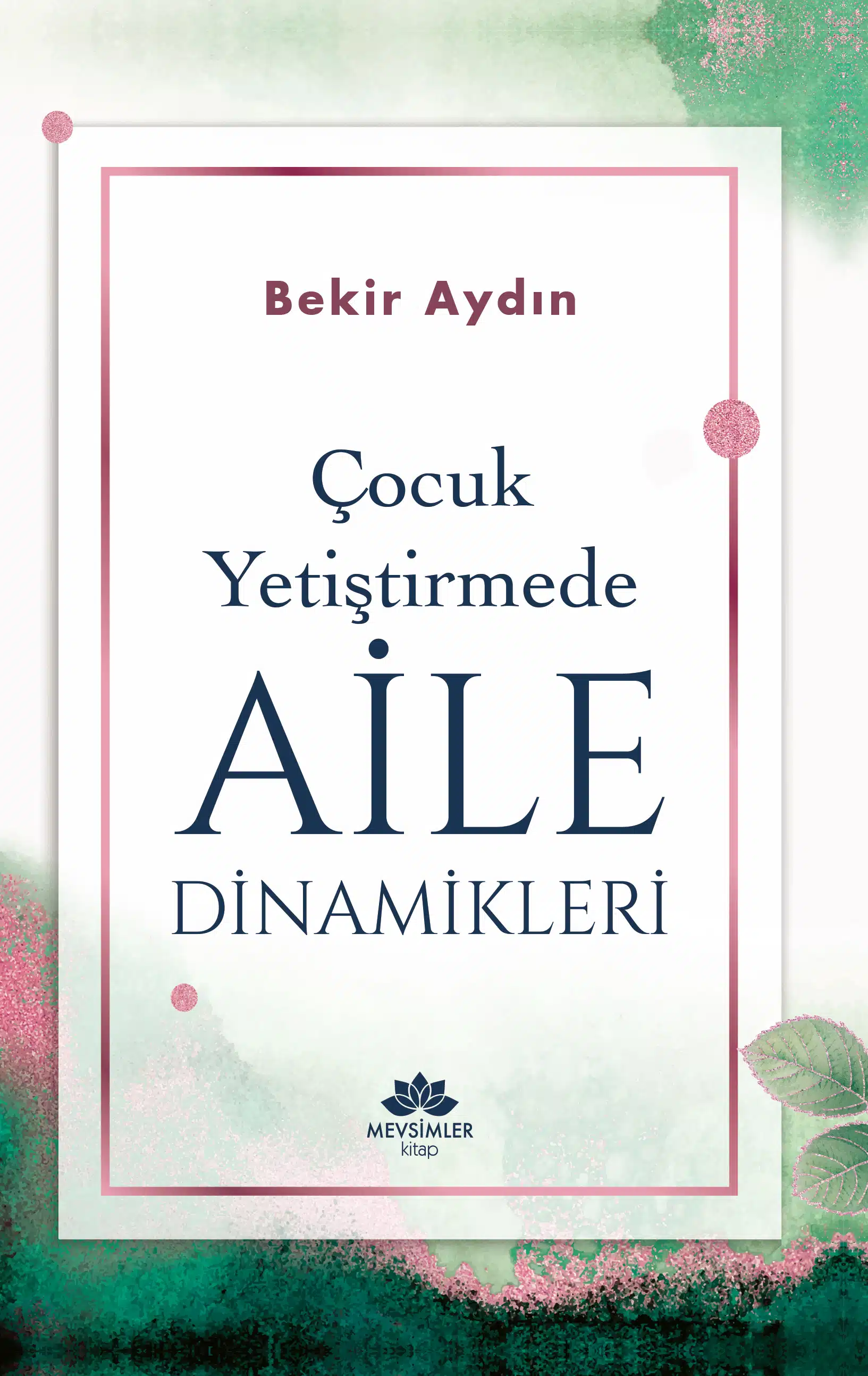 ÇOCUK-YETİŞTİRMEDE-AİLE-DİNAMİKLERİ Çocuk Yetiştirmede Aile Dinamikleri - Görsel 1