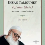 Sultan’ül Arifin İhsan Tamgüney (Sultan Baba)   Hayatı Ve Tasavvuf Anlayışı